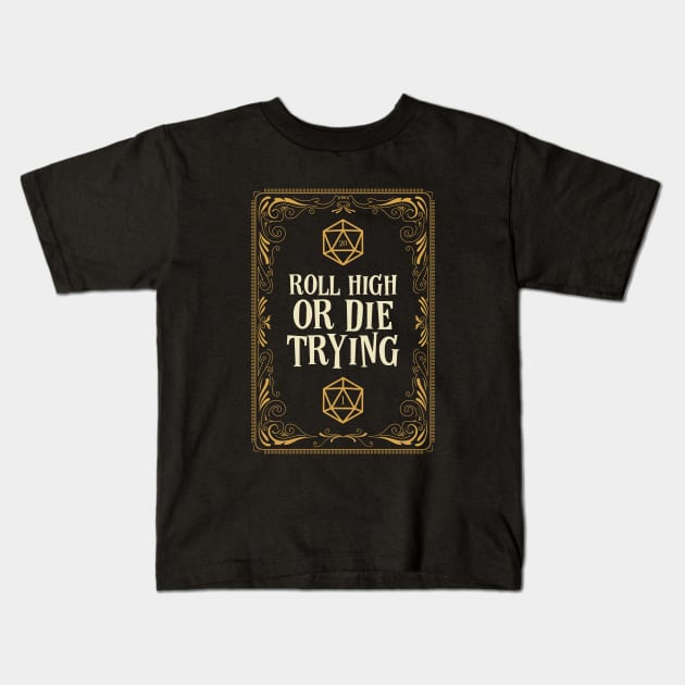 Roll High or Die Trying D20 Dice Kids T-Shirt by pixeptional